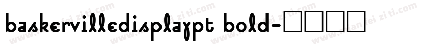 baskervilledisplaypt bold字体转换